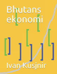 Title: Bhutans ekonomi, Author: Ivan Kusjnir