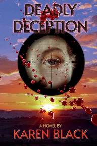 Title: DEADLY DECEPTION: A crime thriller, Author: Karen Black