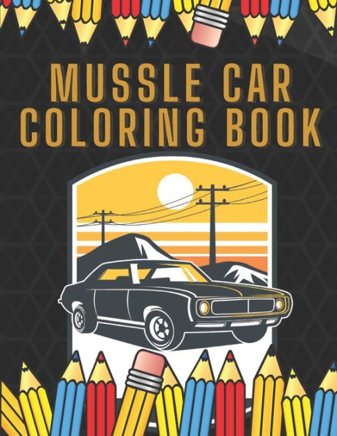 Muscle Car Coloring Book: Vintage Classic Cars Desings For Adults ...