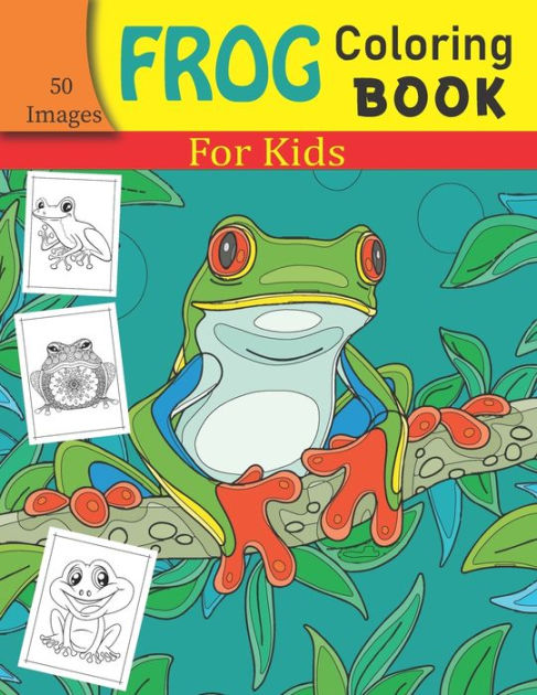 Frog Coloring Book For Kids: Fun Children's Coloring Book With 50 Cute 