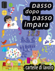 Title: passo dopo passo impara 123 cartelle di lavoro: Attivitï¿½ di addizione e sottrazione di esercizi di matematica per la scuola materna e la scuola materna (Libro delle attivitï¿½ di matematica) (Libri di attivitï¿½ per l'educazione domestica)(italian editi, Author: Koch Ina