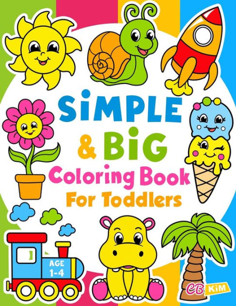 Simple & Big Coloring Book for Toddler: 100 Easy And Fun Coloring Pages