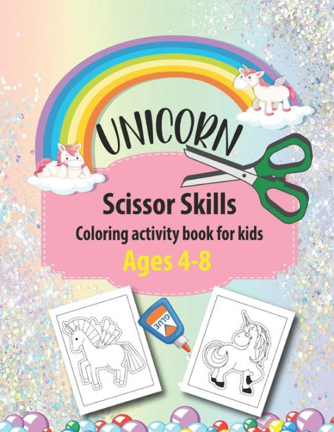 Unicorn Scissor Skills Coloring activity book for kids Ages 4-8: Unicorn  Color, Cut and Paste Activity Workbook For Kids Cutting Practice And  Coloring Pages For Toddlers , Kindergarten And Preschool Great gift