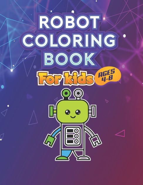 ROBOT COLORING BOOK FOR KIDS AGES 4-8: book