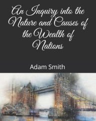 Title: An Inquiry into the Nature and Causes of the Wealth of Nations, Author: Adam Smith