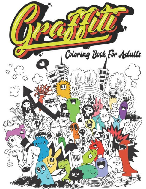 Graffiti Coloring Book: Best Street Art Adult Coloring Book with An Amazing  Graffiti Art Coloring Pages - perfect Gifts for Graffiti Artists &  (Paperback)