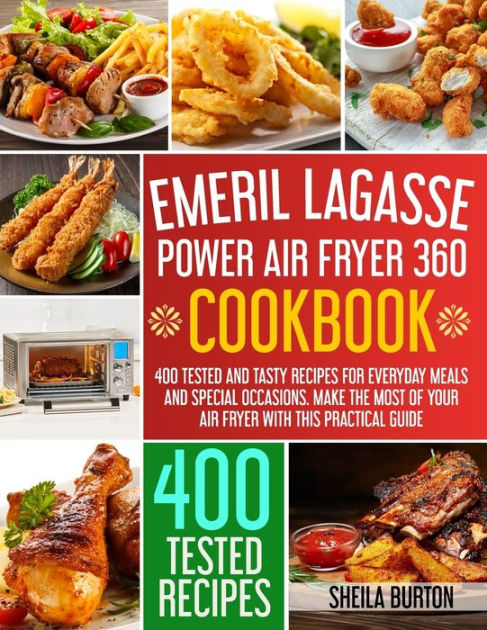 EMERIL LAGASSE POWER AIR FRYER 360 Cookbook: The Complete Guide Recipe Book to Air Fry, Bake, Rotisserie, Dehydrate, Toast, Roast, Broil, Bagel, and Slow Cook Your Effortless Tasty Dishes [Book]