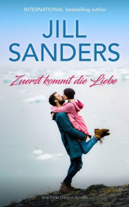 Title: Zuerst kommt die Liebe, Author: Jill Sanders