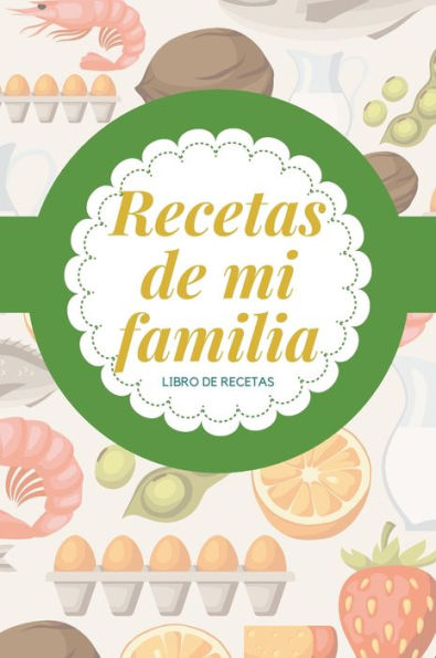 Las Recetas de Mamï¿½: Libro de cocina de recetas familiares en blanco