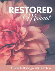 Title: Restored Manual: A Guide to Healing and Restoration, Author: Tamika Michelle Thomas