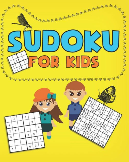 Sudoku for kids Easy Sudoku Puzzles Including 4x4's, 6x6's and 9x9's