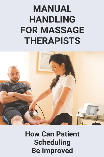 Manual Handling For Massage Therapists How Can Patient Scheduling Be