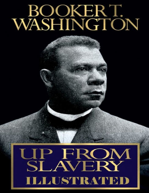 Up From Slavery Illustrated By Booker T. Washington, Paperback | Barnes ...