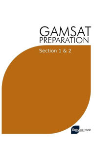 Title: GAMSAT Preparation Section 1 & 2: Efficient Methods, Detailed Techniques, Proven Strategies, and GAMSAT Style Questions for GAMSAT Section 1 & 2, Author: Michael Tan