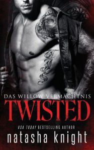 Title: Twisted: Das Willow Vermächtnis, Author: Natasha Knight