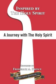 Title: A Journey with The Holy Spirit: Inspired by: The Holy Spirit, Author: Frederick A Prince