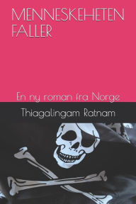Title: MENNESKEHETEN FALLER: En ny roman fra Norge, Author: Thiagalingam Ratnam