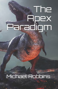 Title: The Apex Paradigm, Author: Michael Robbins
