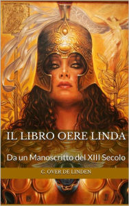 Title: Il Libro Oere Linda: Da un Manoscritto del XIII Secolo, Author: Francesco Nicolella