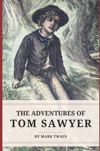 The Adventures Of Tom Sawyer With Original Illustrations By Mark Twain Paperback Barnes Noble