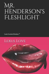 Title: Mr. Henderson's Fleshlight: Lore-Lovers Erotica, Author: Lexus Love