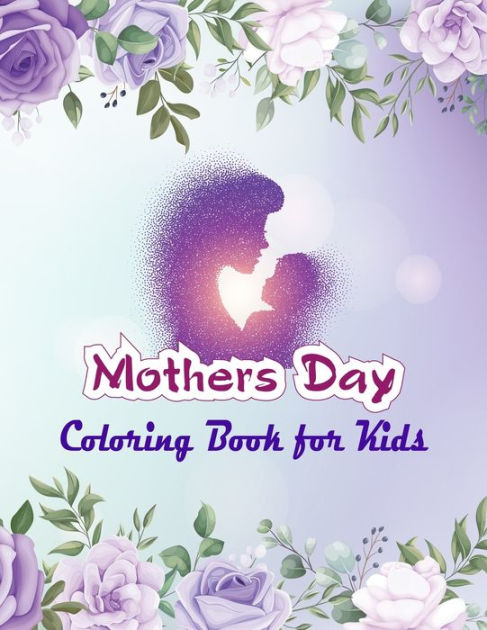 Mother's Day Coloring Book for Kids: Cute Happy Mother's Day Coloring