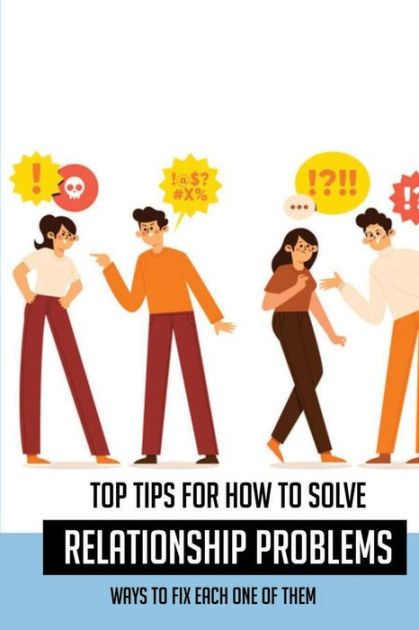 Top Tips For How To Solve Relationship Problems Ways To Fix Each One Of Them Common Long Term 1550