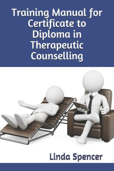 Training Manual for Certificate to Diploma in Therapeutic Counselling