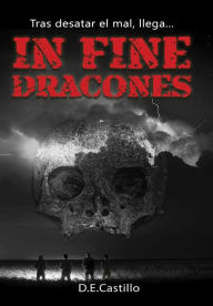 Title: IN FINE DRACONES, Author: D.E. Castillo