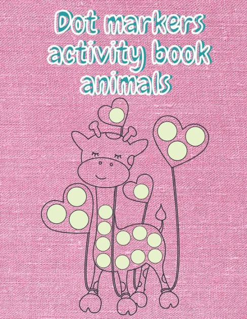 Dot Marker Coloring Book Animals: Boost Fine Motor Skills and Color  Recognition with Exciting Dot Markers Activities, dot markers activity book  animals - Yahoo Shopping