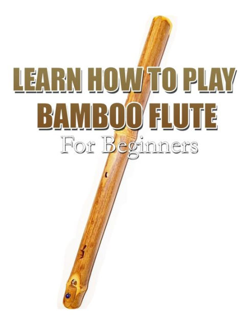 bamboo-flute-playing-a-beginner-s-guide-on-how-to-play-the-bamboo