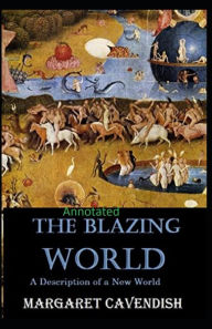 Title: The Blazing World Annotated, Author: Margaret Cavendish