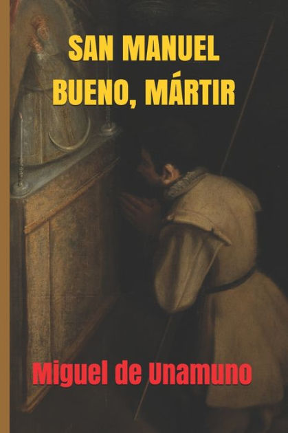 San Manuel Bueno M Rtir By Miguel De Unamuno Paperback Barnes Noble