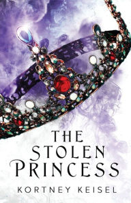 Title: The Stolen Princess: A YA Dystopian Romance, Author: Kortney Keisel