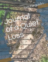 Title: Journal of a Quiet Loss, Author: Tom Ferguson