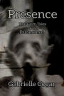 Presence: The Grim Tales of the Paranormal