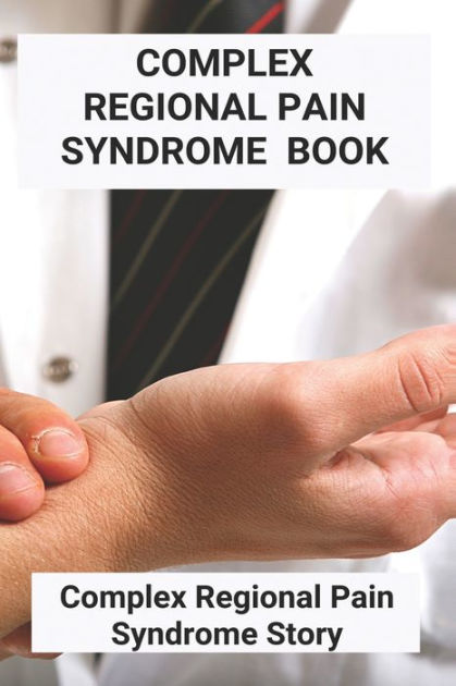 Complex Regional Pain Syndrome Book: Complex Regional Pain Syndrome ...