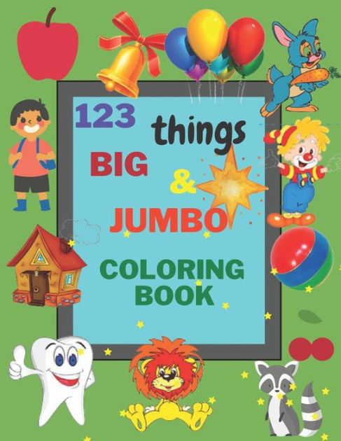 Big & Jumbo Coloring Book for Kids Ages 2-4: 100 Easy And Fun Coloring  Pages!! LARGE, GIANT Simple Picture Coloring Books for Toddlers, Early