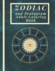 Title: Zodiac and Pentagram Adult Coloring Book: Coloring Book For Adults Zodiac Signs With Relaxing Designs, Author: Harry Redmond