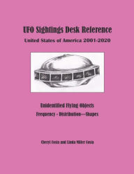 Title: UFO Sightings Desk Reference: United States of America 2001 - 2020, Author: Linda Miller Costa