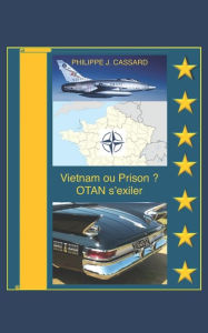 Title: Vietnam ou Prison ? OTAN s'exiler, Author: Philippe J. Cassard