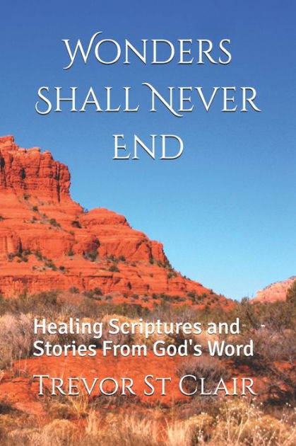 wonders-shall-never-end-healing-scriptures-and-stories-from-god-s-word