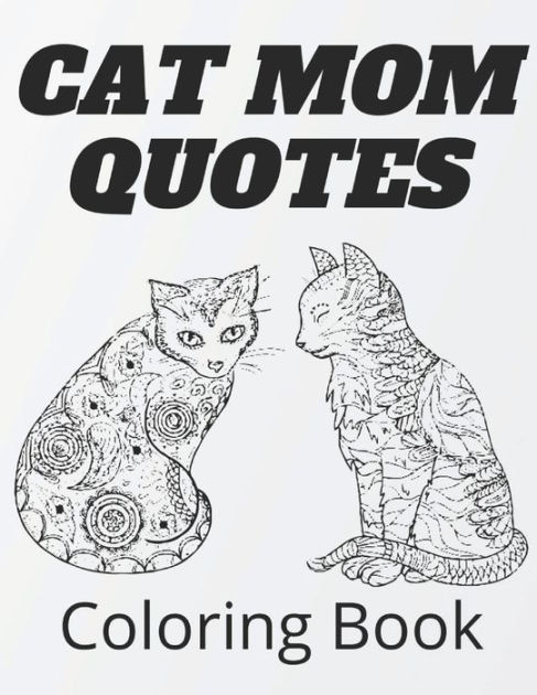 Cat Mom Quotes Coloring Book: Cat Coloring Book: Cat Mom Coloring Book For  Adults a book by Af Book Publisher