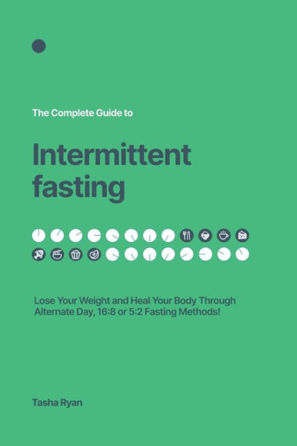 The Complete Guide To Intermittent Fasting Lose Your Weight And Heal Your Body Through 2340