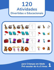 Title: 120 Atividades Divertidas e Educacionais para Crianças em Idade Pré-escolar de 4 a 5 Anos 1, Author: Nick Snels