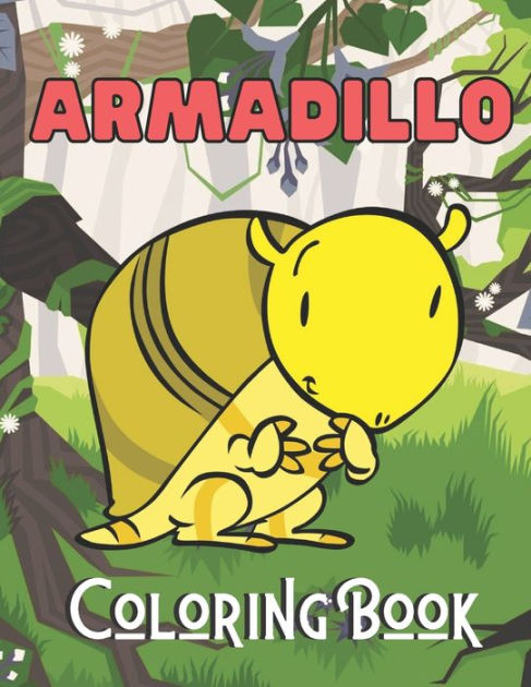 Armadillo Coloring Book : Easy and Fun Armadillos Colouring Book for Kids