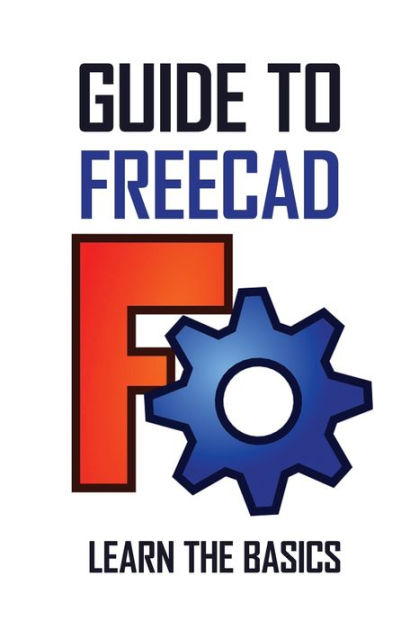 guide-to-freecad-learn-the-basics-freecad-learn-easily-quickly-by