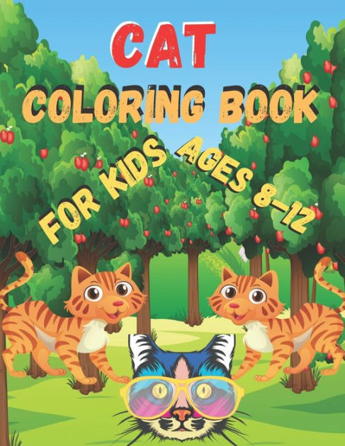 Cat Coloring Book for Kids : A Coloring Book For Kids Ages 4-8, Girls Ages  8-12 and Stress Relieving Coloring Book (Paperback) - Yahoo Shopping