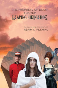 Title: The Prophets of Doom and the Leaping Hedgehog: The Satchel Pong Chronicles Book 5, Author: Adam G. Fleming