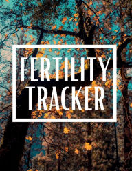 Title: Fertility Tracker: A Logbook with Daily Cycle Log Pages, Ovulation, Pregnancy and Medication records for Woman Trying to Get Pregnant, Author: Create Publication